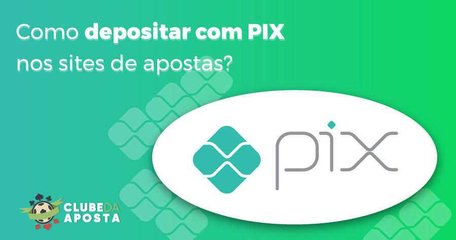 Como depositar com PIX nos sites de apostas?