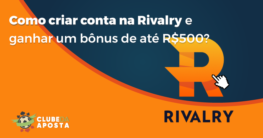 Rivalry Brasil 2023 - Apostas e Bônus de Cadastro até R$500