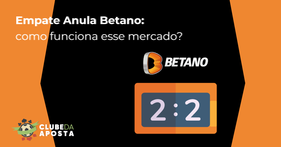 Empate Anula Betano: como funciona esse mercado?