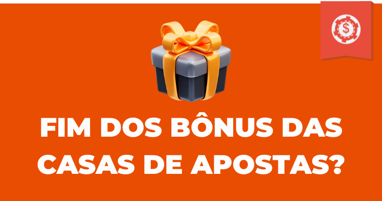 Banner Fim Dos Bonus Casas De Apostas